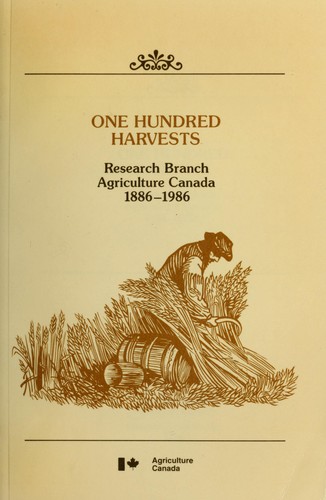 Cent moissons : Direction generale de la recherche Agriculture Canada 1886-1986