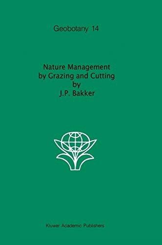 Nature management by grazing and cutting : On the ecological significance of grazing and cutting regimes applied to restore former species - rich grassland communities in the Netherlands
