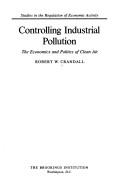 Controlling industrial pollution : The economics and politics of glean air