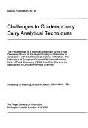 Challenges to contemporary dairy analytical techniques: Proceedings of a Seminar organised by the Food chemistry group of the Royal society of chemistry in association with the International dairy federation, the Federation of European c chemistry (F