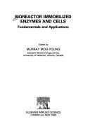 Bioreactor immobilized enzymes and cells : Fundamentals and Applications