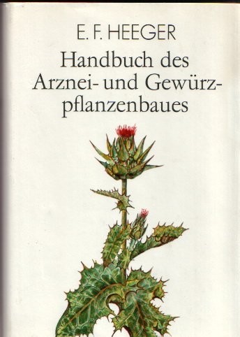 Handbuch des Arznei- und Gewurzpflanzenbaues Drogengewinnung