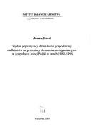 Wplyw prywatyzacji dzialalnosci gospodarczej nadlesnictw na przemiany ekonomicznoorganizacyjne w gospodarce lesnej Polski w latach 1989-1996